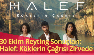 30 Ekim 2025 Reyting Savaşında Veliaht ve Halef Zirvede